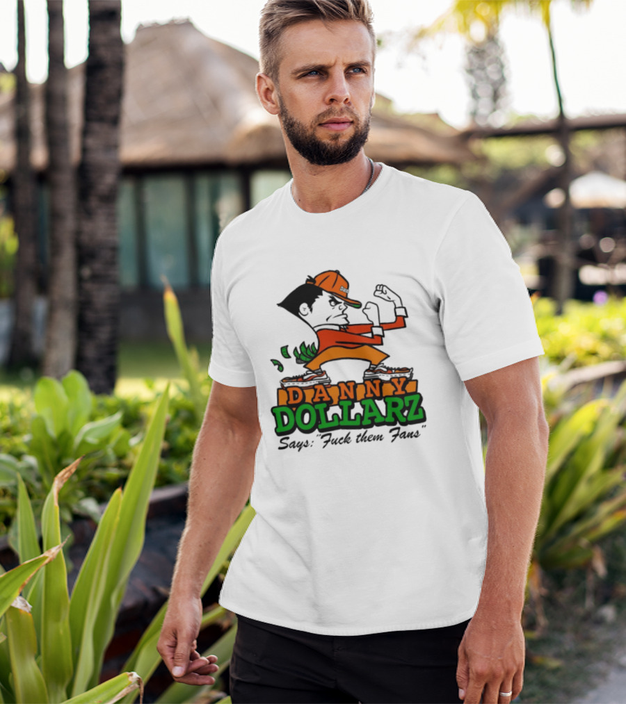 Danny Dollarz Says Fuck Them Fans 2025 Trend Hacksaw Gaming T-Shirt
