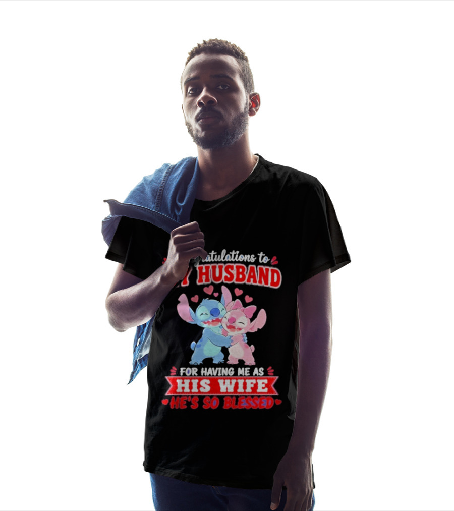 Congratulations To My Husband For Having Me As His Wife He's So Blessed Stitch And Angel Hugging With Hearts T-Shirt