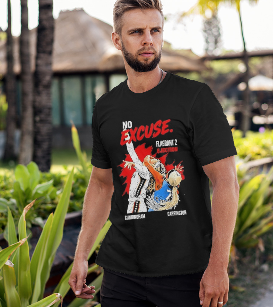 No Excuse Flagrant 2 Ejection Cunningham Carrington T-Shirt