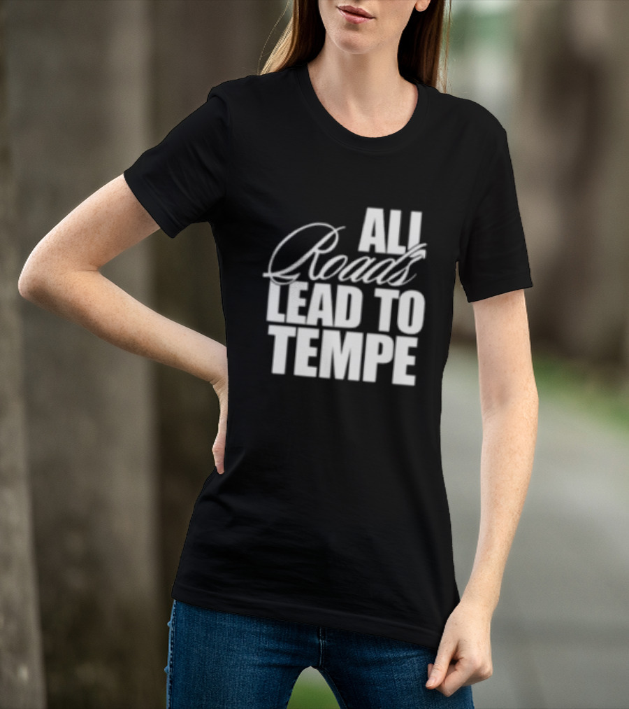 Melzi Store All Roads Lead To Tempe T-Shirt