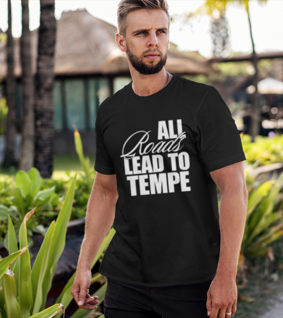 Melzi Store All Roads Lead To Tempe T-Shirt