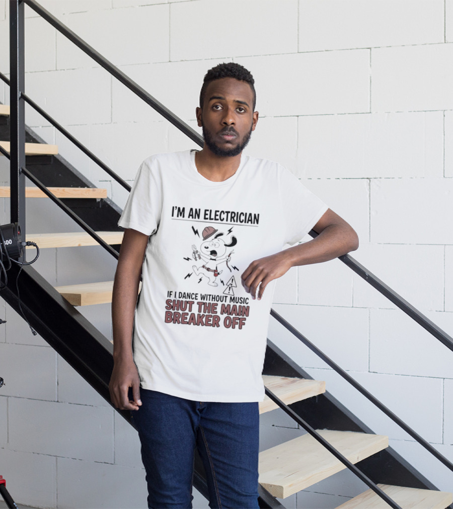 I'm An Electrician Cartoon Dog If I Dance Without Music Shut The Main Breaker Off T-Shirt