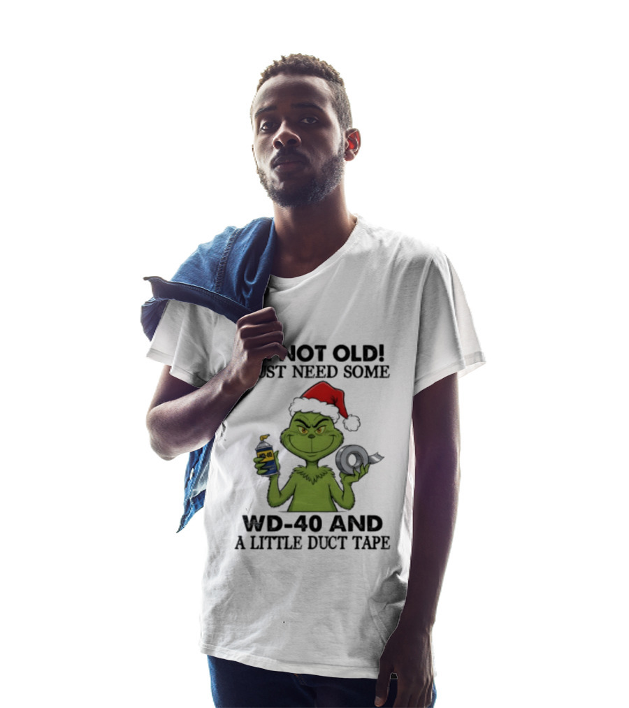 Grinch Christmas I'm Not Old I Just Need Some WD 40 And A Little Duct Tape 40 T-Shirt