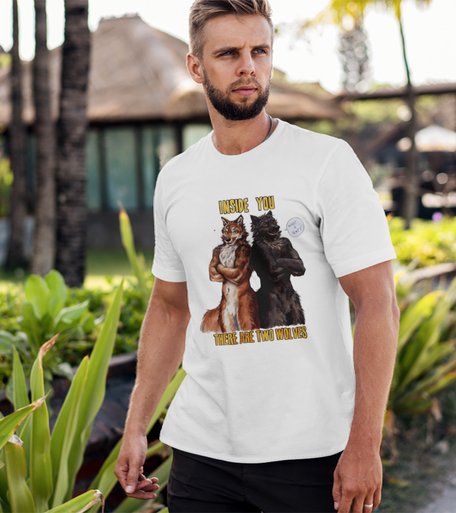 Inside You There Are Two Wolves What A Slt T-Shirt