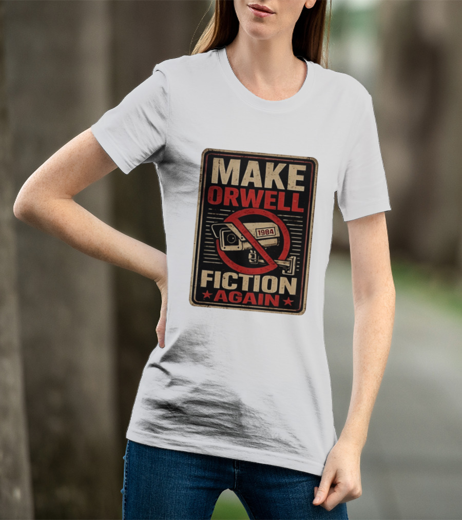 Make Orwell Fiction Again 1984 Surveillance Camera Distressed T-Shirt
