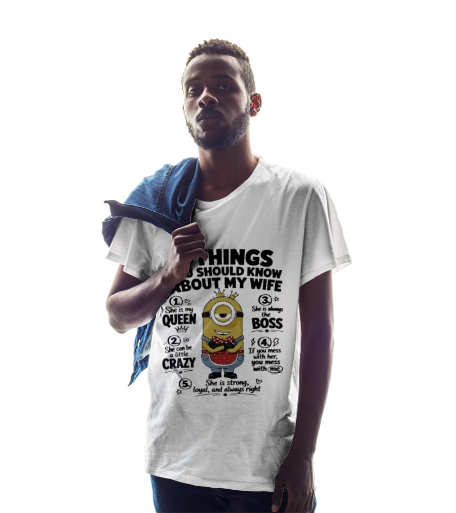 5 Things You Should Know About My Wife Minion Queen Boss Crazy T-Shirt
