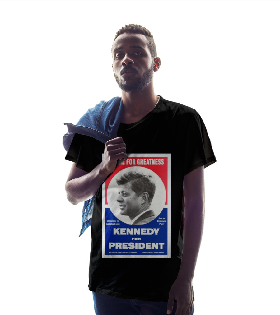 A Time For Greatness Kennedy For President 1960 Strengthen The American Fabric Join The Democratic Party T-Shirt