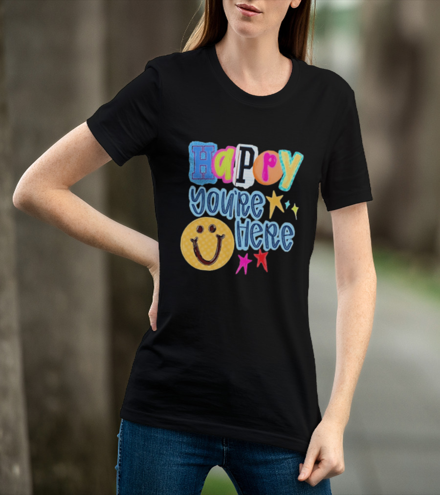 Happy You're Here Smiley Face Positive Vibes Colorful Stars T-Shirt