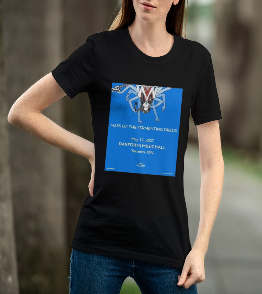 Mass Of The Fermenting Dregs Live At Danforth Music Hall Toronto May 12 2027 Concert T-Shirt