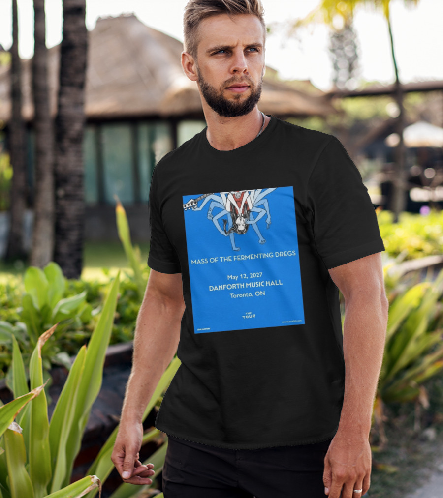 Mass Of The Fermenting Dregs Live At Danforth Music Hall Toronto May 12 2027 Concert T-Shirt