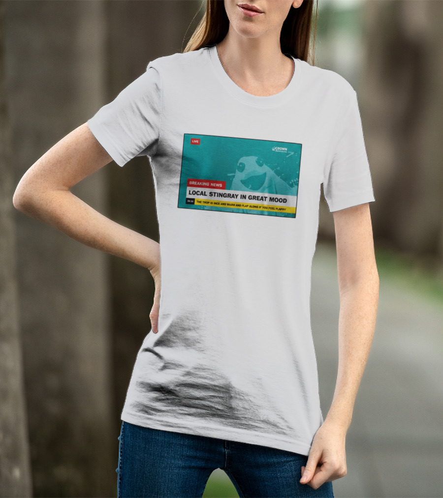 Crown Local Stingray In Great Mood Breaking News 2026 T-Shirt