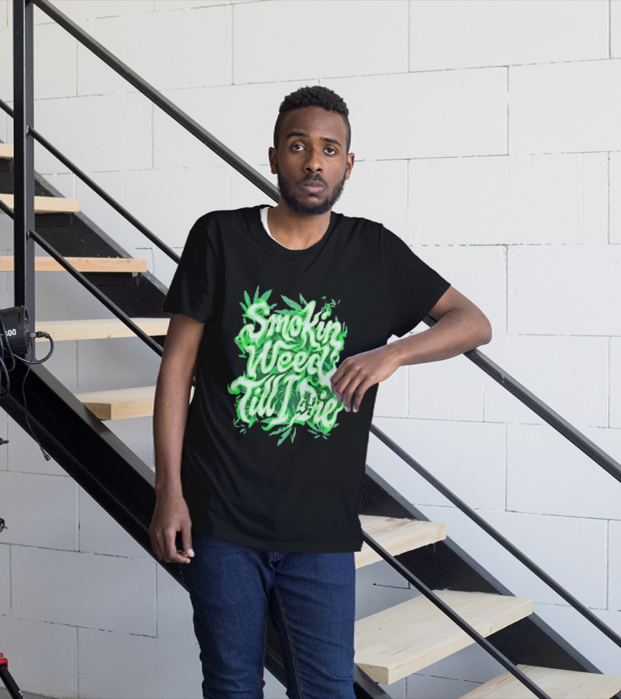 Smokin Weed Till I Die Cannabis Marijuana Leaf Glow T-Shirt