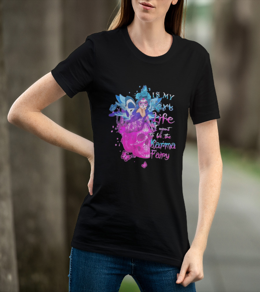 Sugar Skull Karma Fairy In My Next Life Butterfly Wings Fantasy T-Shirt