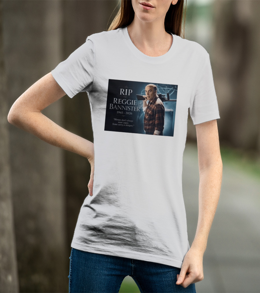 RIP Reggie Bannister 1945 2026 Heroes Don't Always Wear Capes Some Carry A Shotgun T-Shirt