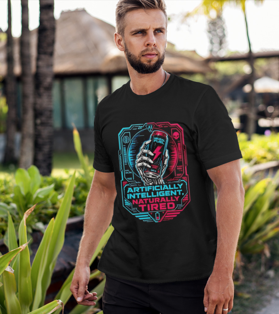Neural Fuel Cyborg Hand Energy Drink Artifically Intelligent Naturally Tired T-Shirt