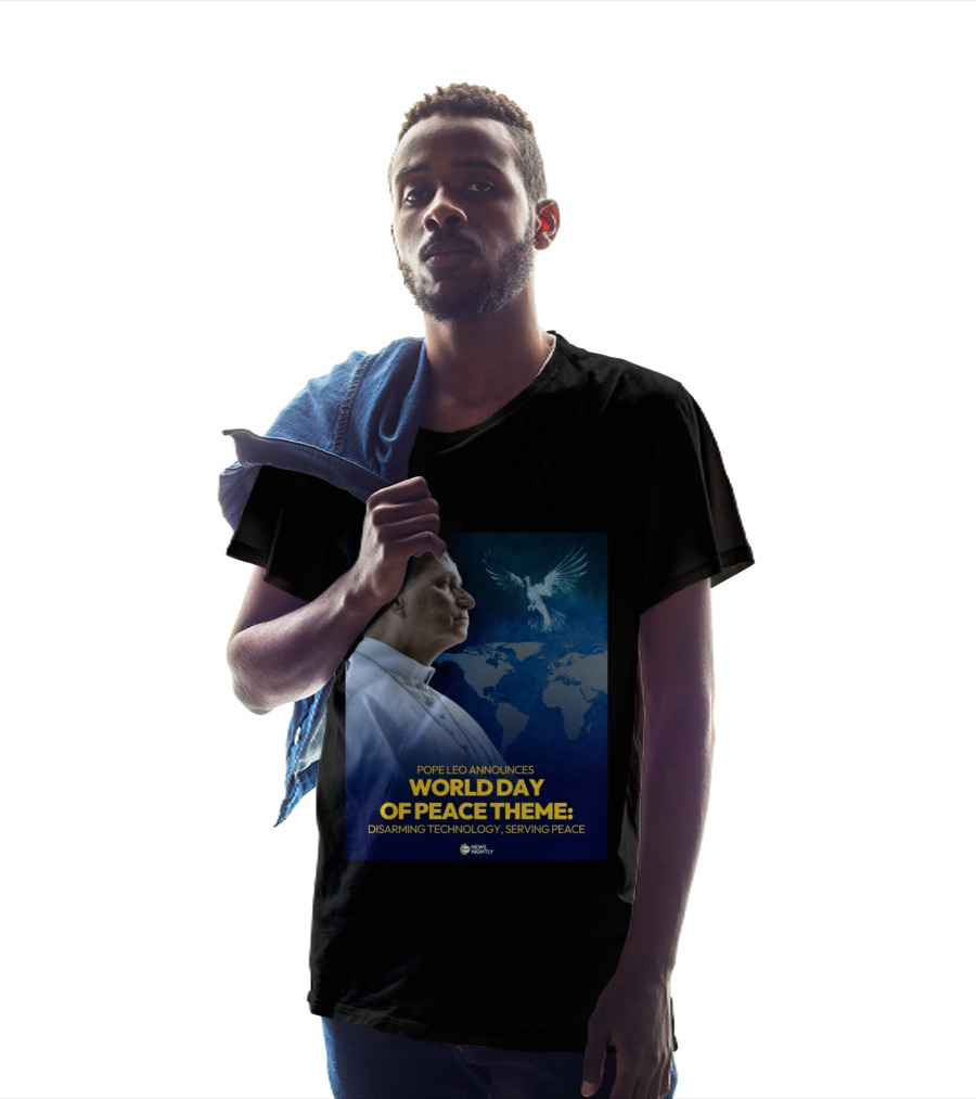 Pope Leo Announces World Day Of Peace Theme Disarming Technology Serving Peace News Nightly T-Shirt