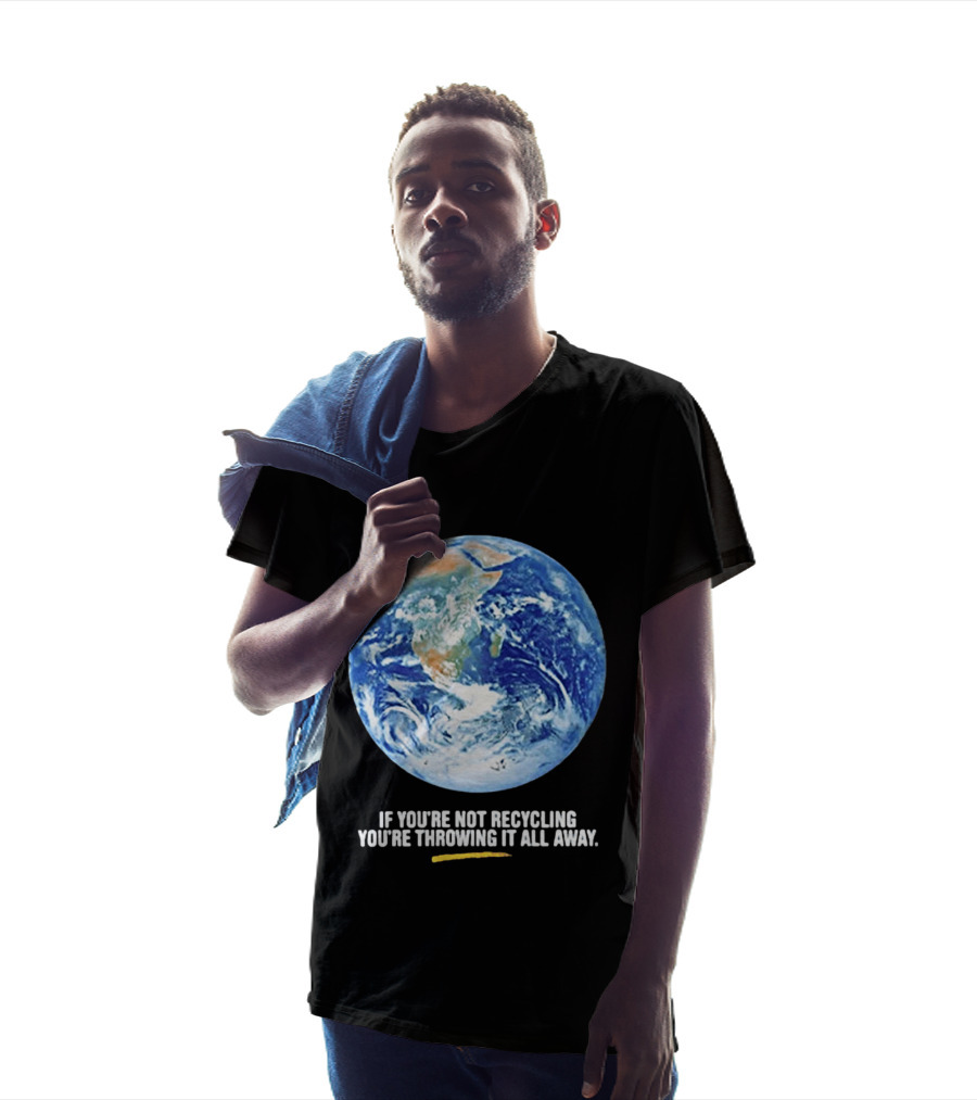 If Youre Not Recycling Youre Throwing It All Away Earth Awareness T-Shirt