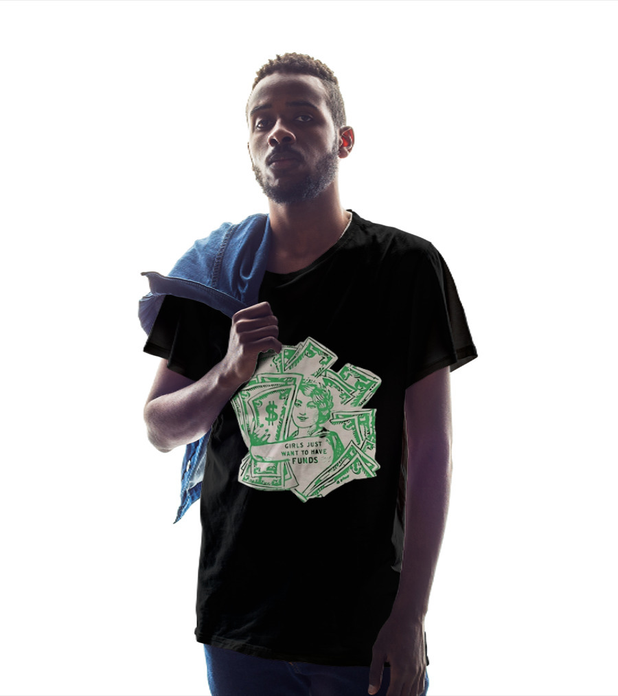 Girls Just Want To Have Funds Money Dollar Bills T-Shirt