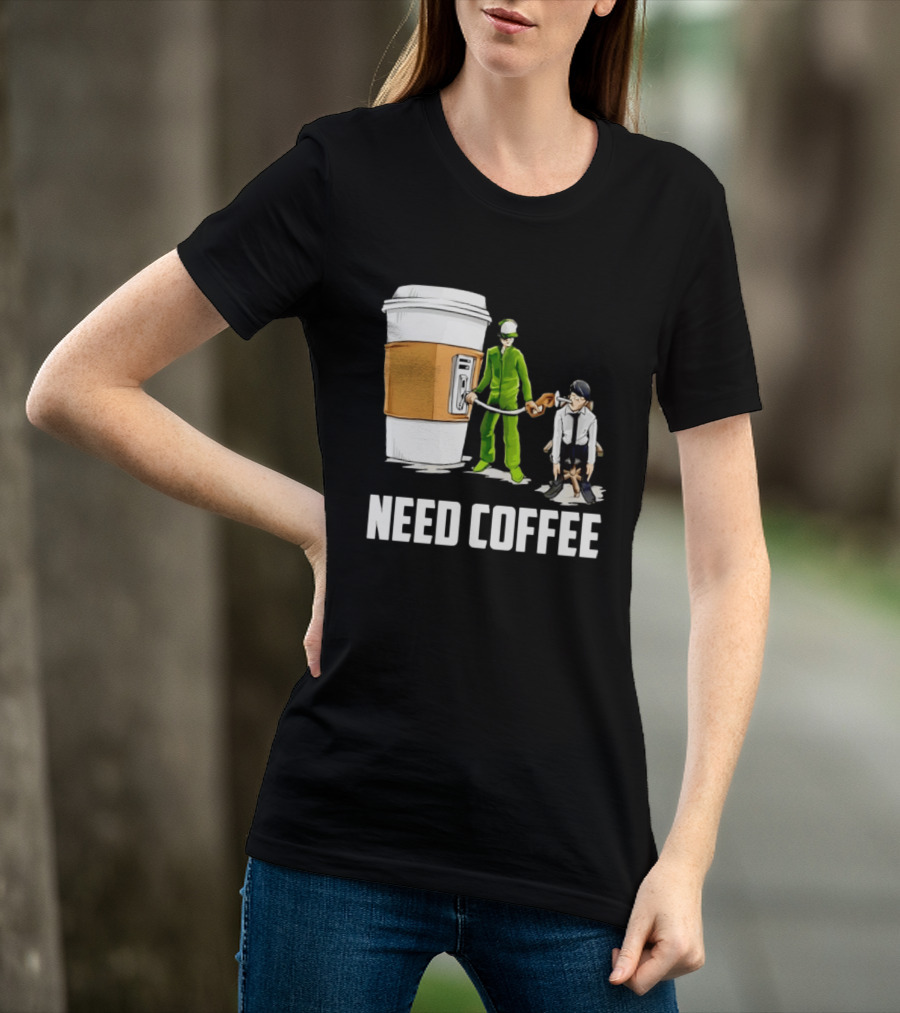 Need Coffee Fueling Station Caffeine Morning Routine Energize T-Shirt