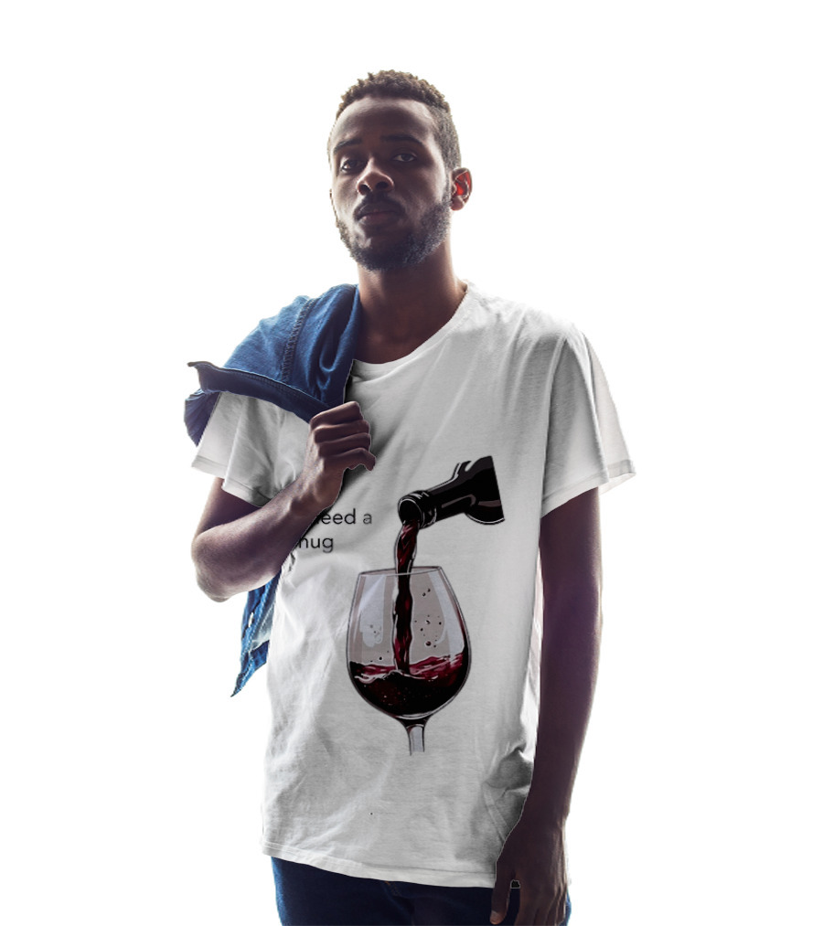 I Need A Hug Wine Pouring Glass T-Shirt