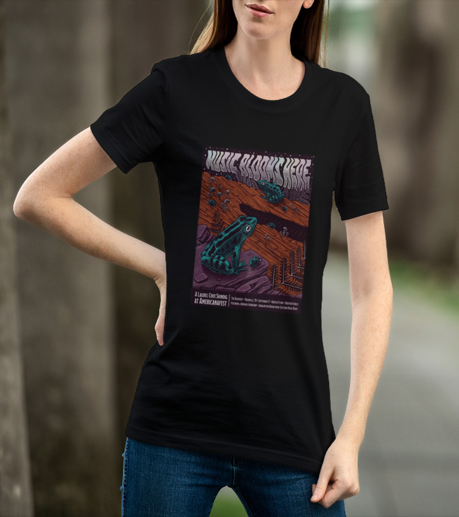 Music Blooms Here A Laurel Cove Shindig At Americanafest The Basement Nashville TN September 17 T-Shirt