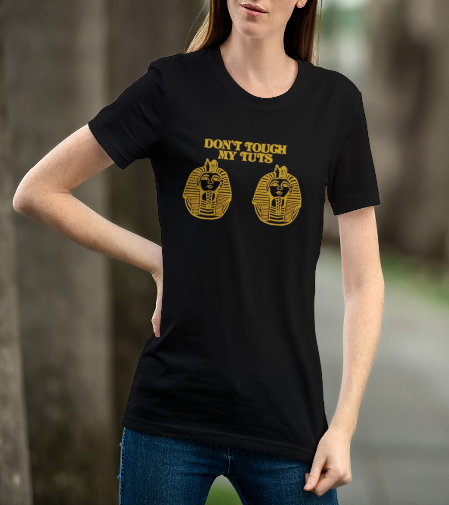 Egyptian Pharaoh Mask Humor Don't Touch My Tuts T-Shirt