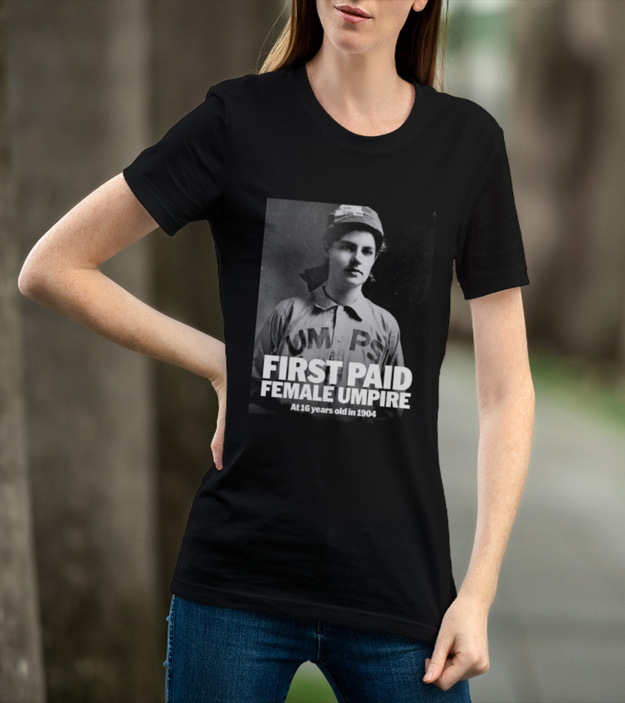 First Paid Female Umpire UMPS At 16 Years Old In 1904 T-Shirt