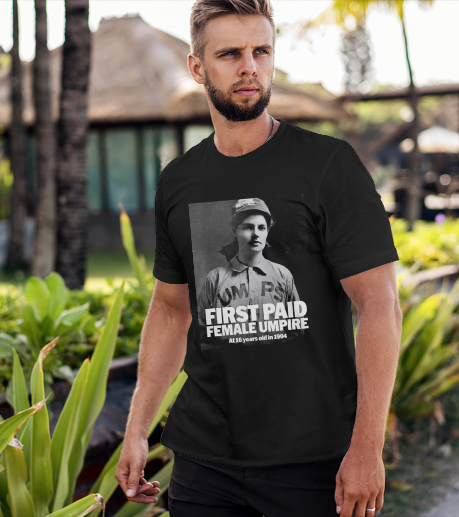 First Paid Female Umpire UMPS At 16 Years Old In 1904 T-Shirt