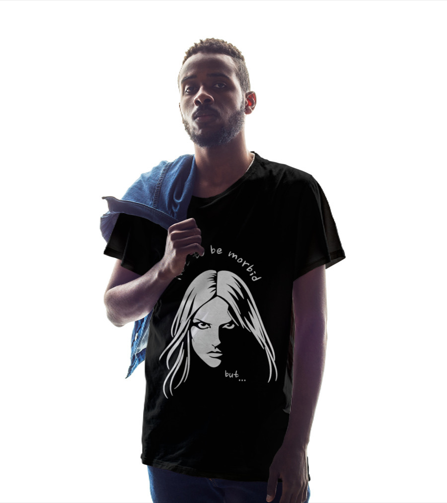 Not To Be Morbid But Gothic Moody Sarcastic Face T-Shirt