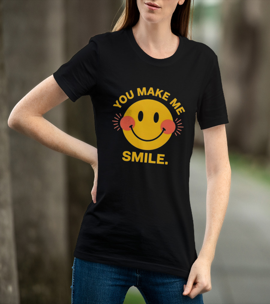 You Make Me Smile Smiley Face Positive Vibes T-Shirt
