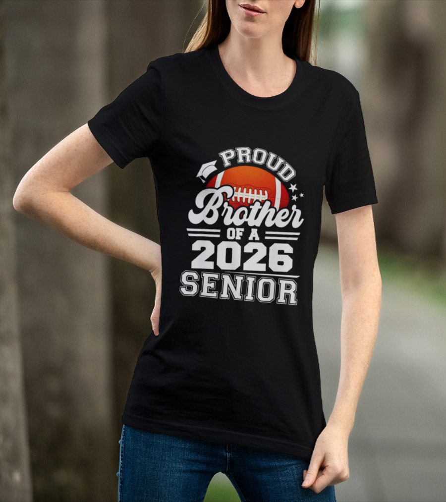 Proud Brother Of A 2026 Senior Football Graduate T-Shirt