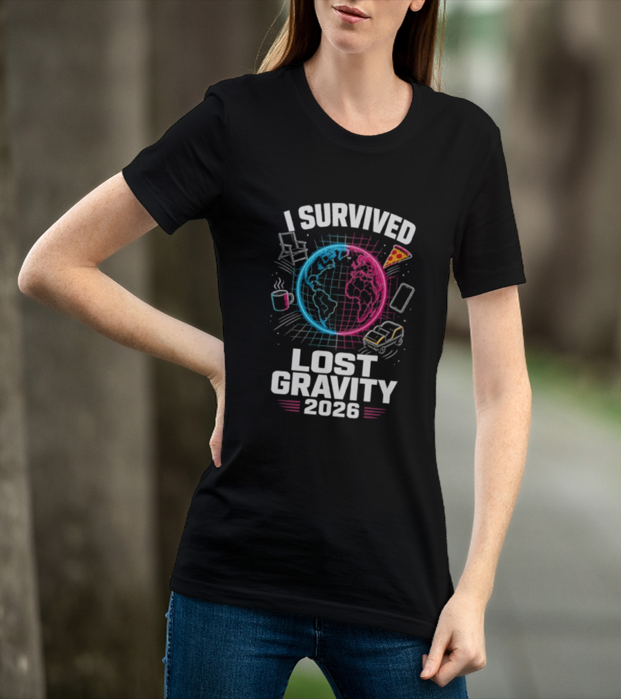 Survived Lost Gravity 2026 Earth Pizza Coffee Phone Car T-Shirt