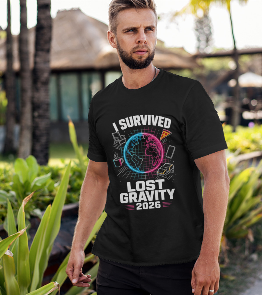 Survived Lost Gravity 2026 Earth Pizza Coffee Phone Car T-Shirt