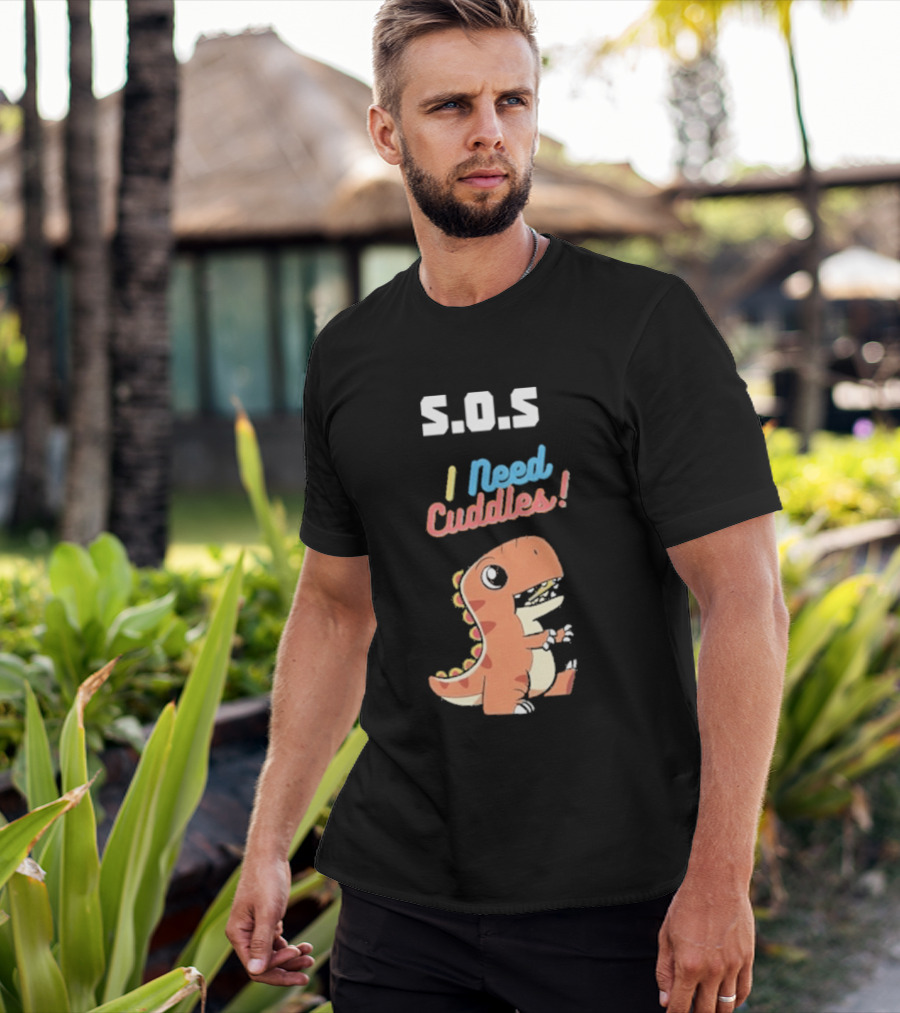 S.O.S I Need Cuddles Cartoon Dinosaur Cute Rex T-Shirt
