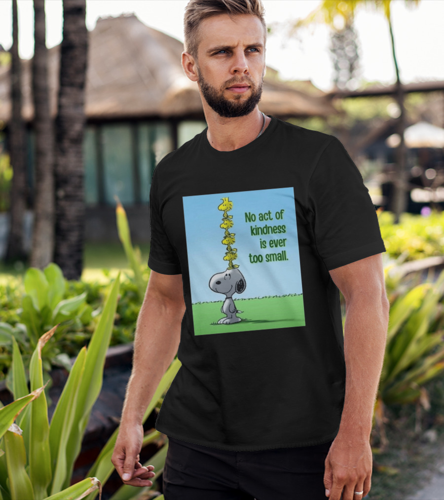 Snoopy Woodstock No Act Of Kindness Is Ever Too Small Peanuts T-Shirt