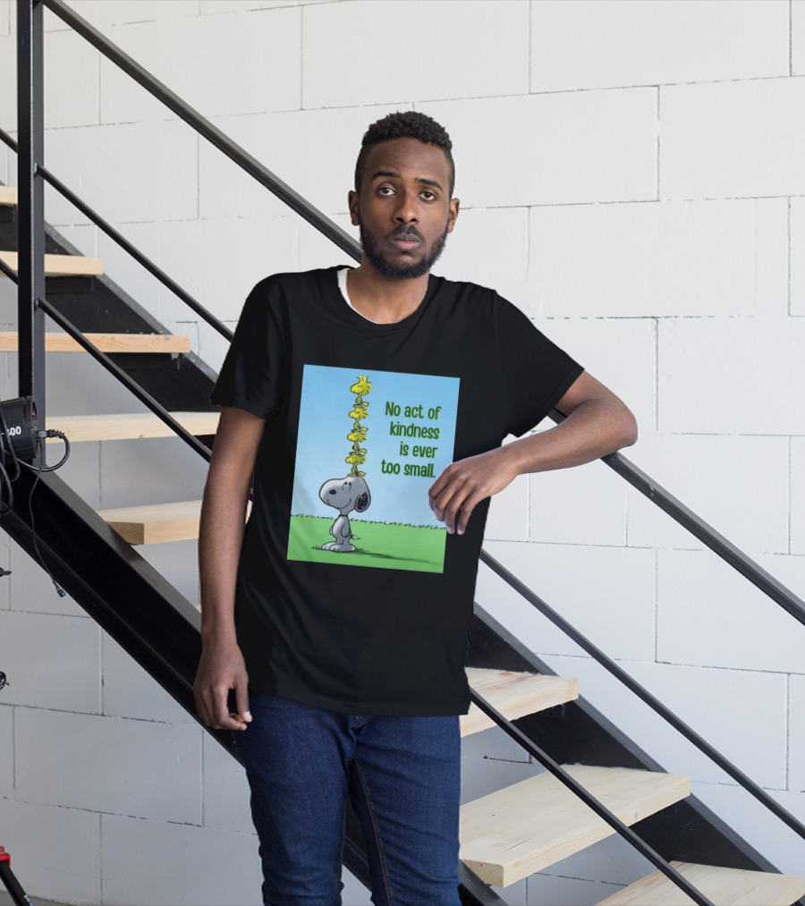Snoopy Woodstock No Act Of Kindness Is Ever Too Small Peanuts T-Shirt