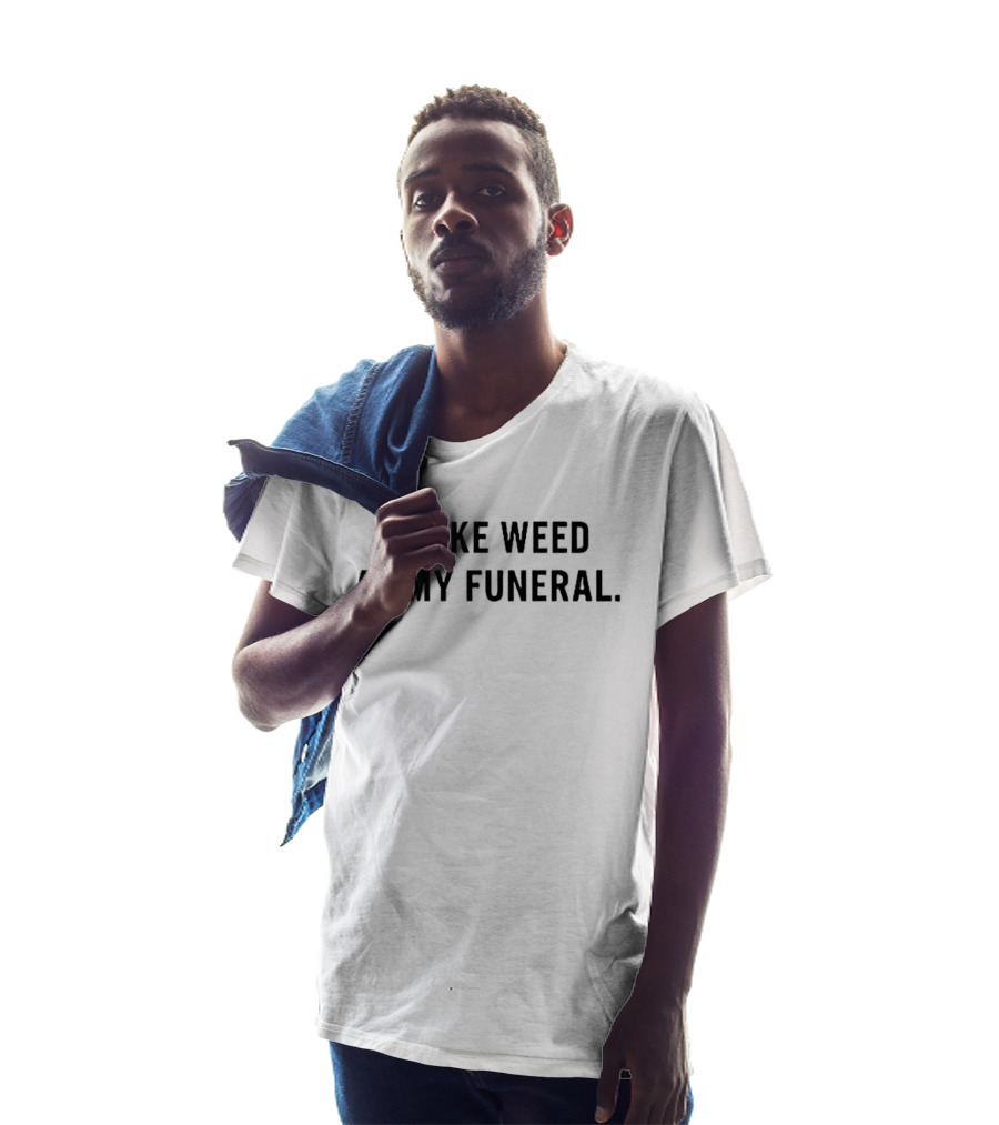 Smoke Weed At My Funeral T-Shirt