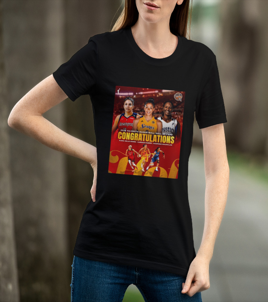 2026 Naismith Basketball Hall Of Fame Inductees Congratulations Elena Delle Donne Candace Parker Chamique Holdsclaw T-Shirt