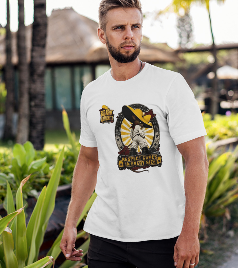 Big Brim Authority Respect Comes In Every Size By SBreezy T-Shirt