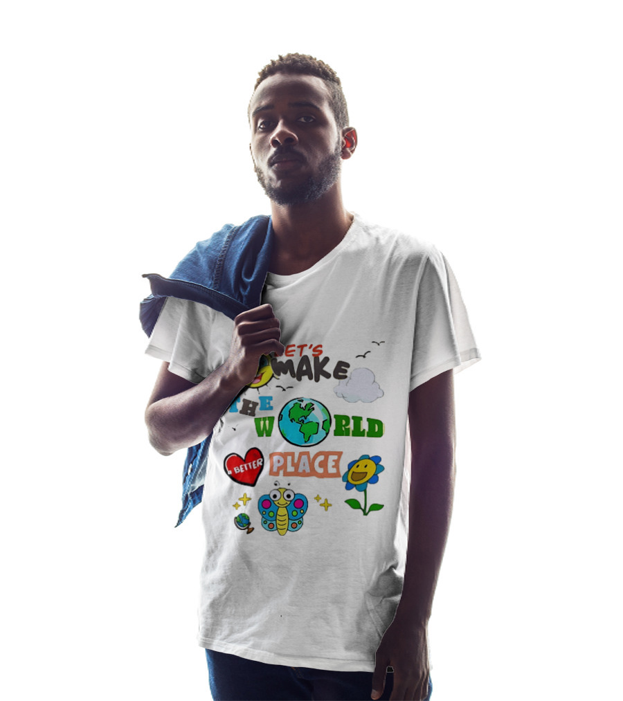 Let’s Make The World A Better Place Inspirational T-Shirt