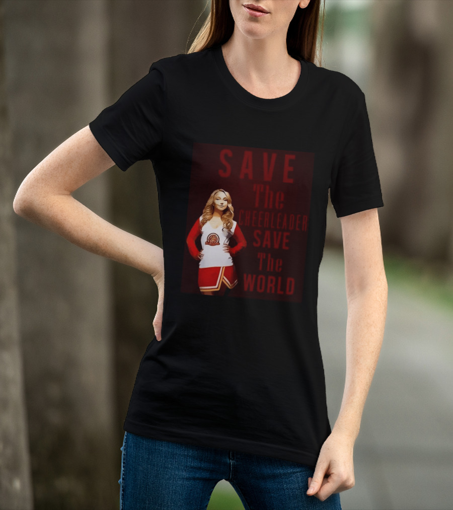 Save The Cheerleader Save The World T-Shirt