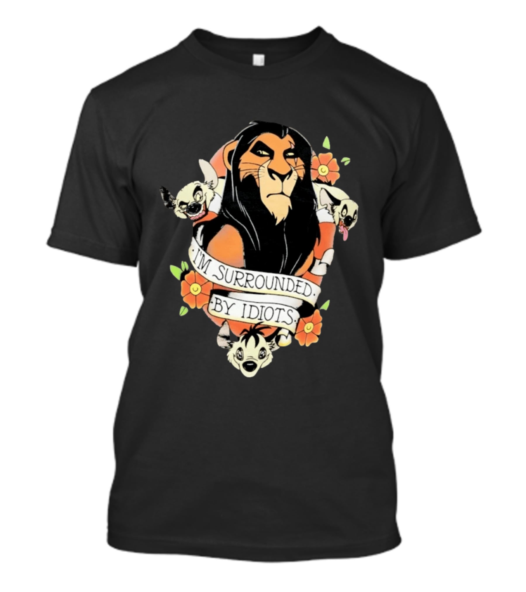Scar I'm Surrounded By Idiots The Lion King Hyenas Floral T-Shirt