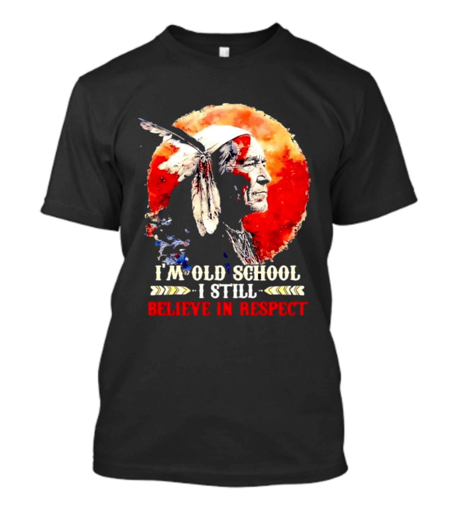 I'm Old School I Still Believe In Respect Native American Warrior Feathered Headdress T-Shirt