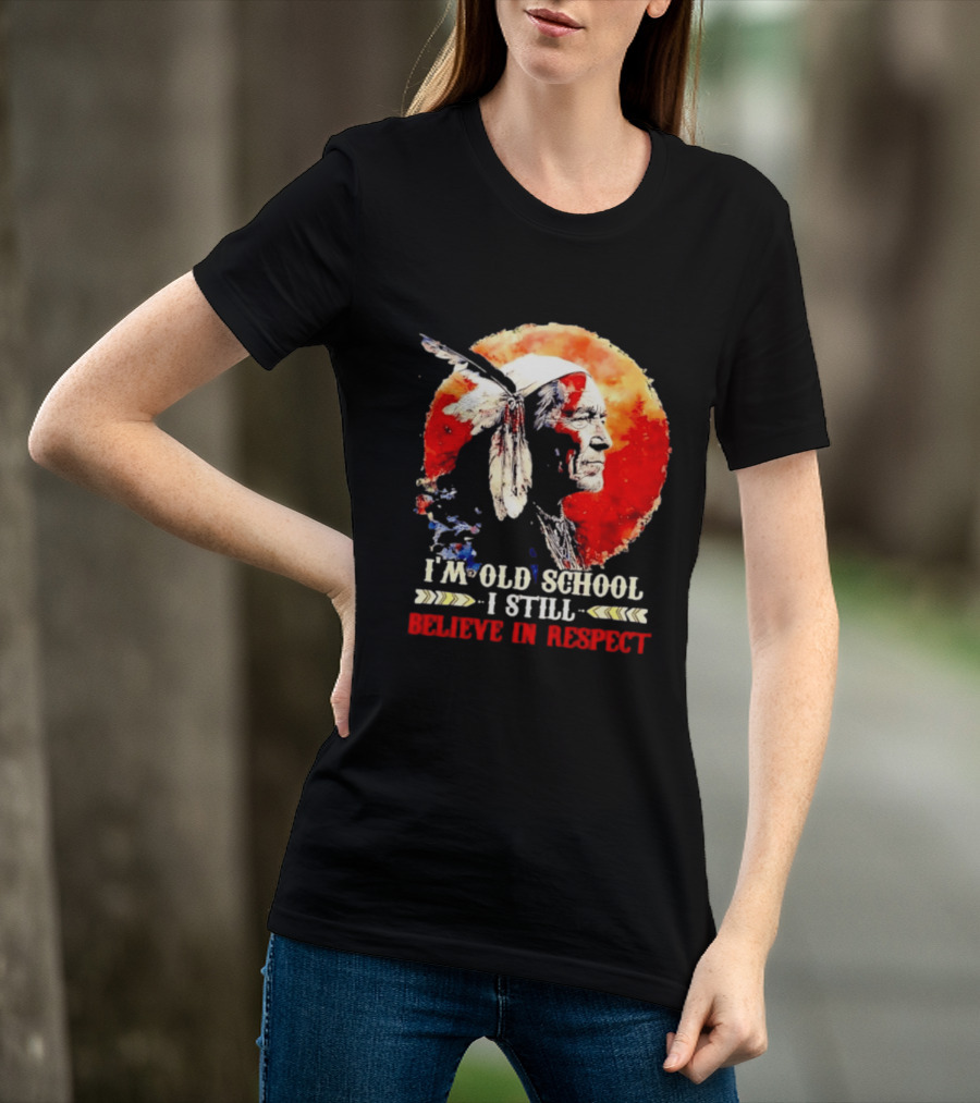 I'm Old School I Still Believe In Respect Native American Warrior Feathered Headdress T-Shirt