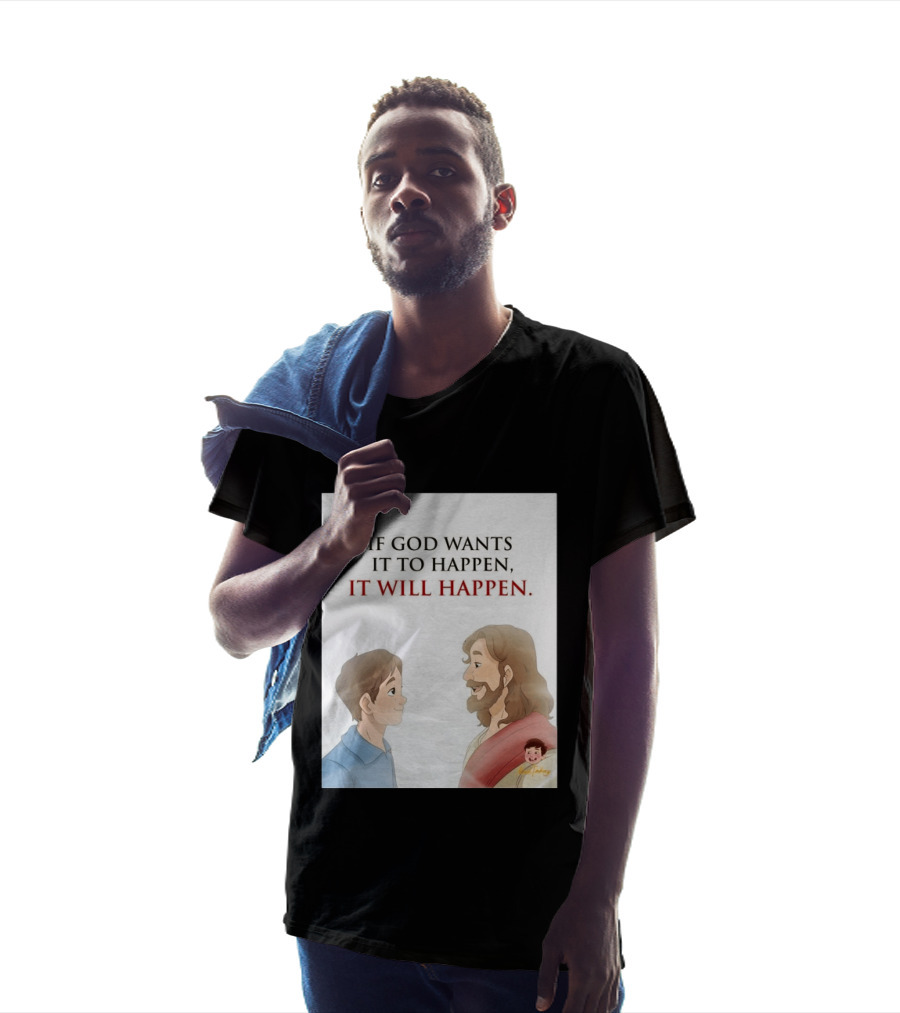 If God Wants It To Happen It Will Happen Jesus Talking To Boy T-Shirt
