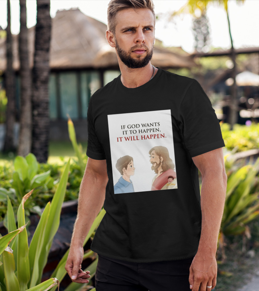 If God Wants It To Happen It Will Happen Jesus Talking To Boy T-Shirt