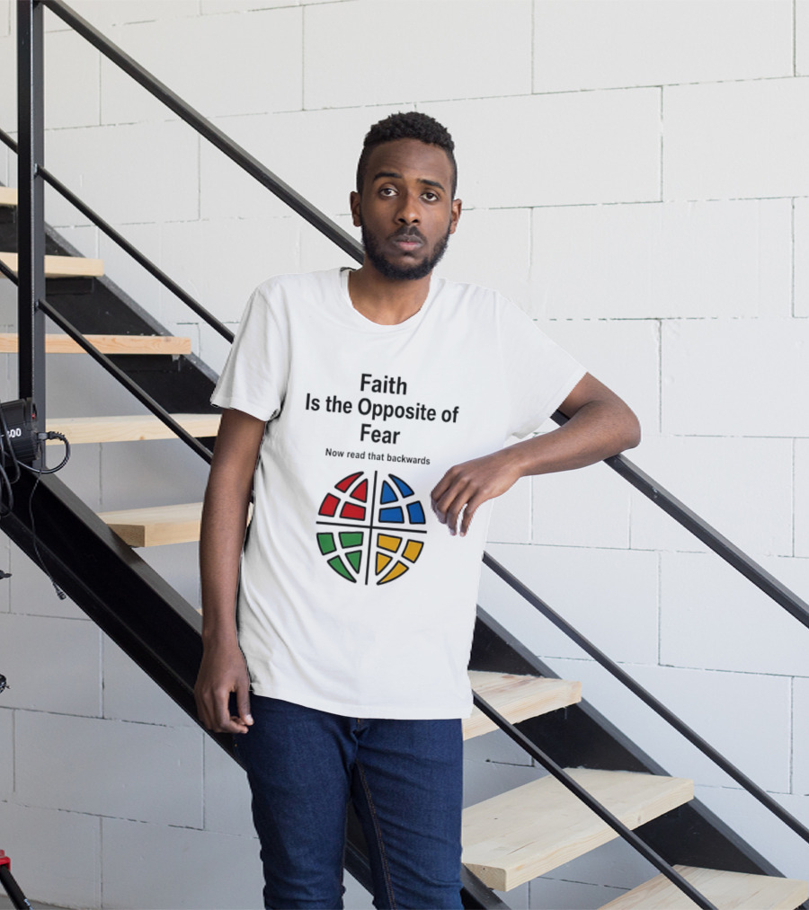 Faith Is The Opposite Of Fear Now Read That Backwards Colorful T-Shirt
