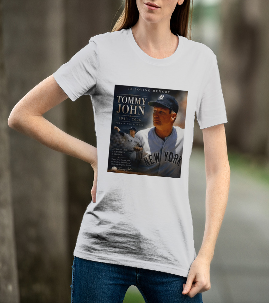 In Loving Memory Tommy John 1943 2026 New York Yankees MLB Pitcher Legend Trailblazer T-Shirt
