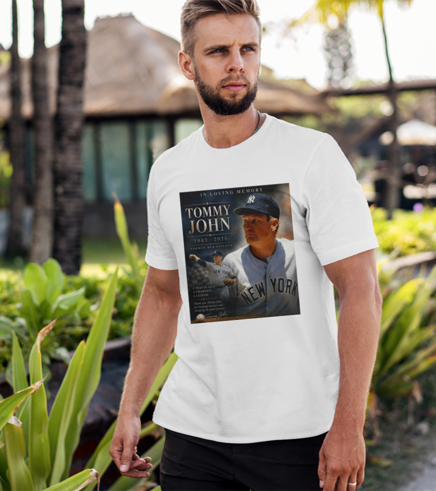 In Loving Memory Tommy John 1943 2026 New York Yankees MLB Pitcher Legend Trailblazer T-Shirt