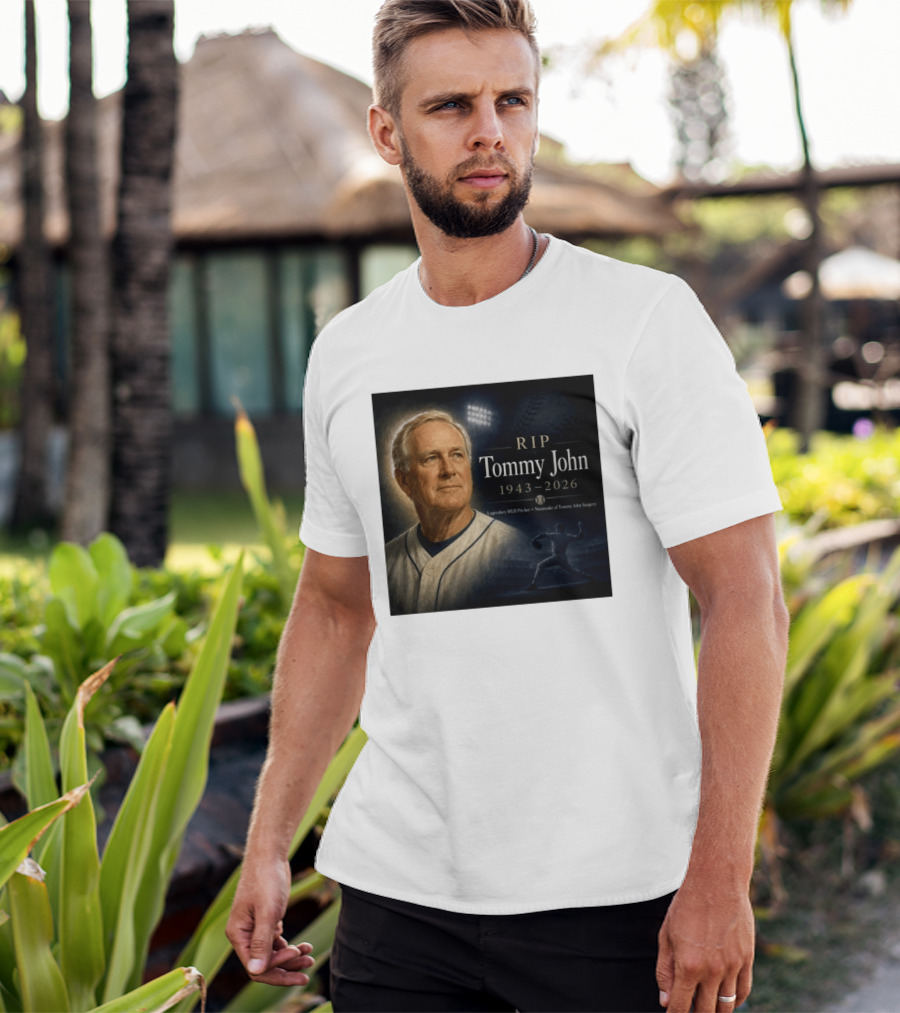 RIP Tommy John Legendary MLB Pitcher 1943 2026 Namesake Of Tommy John Surgery T-Shirt